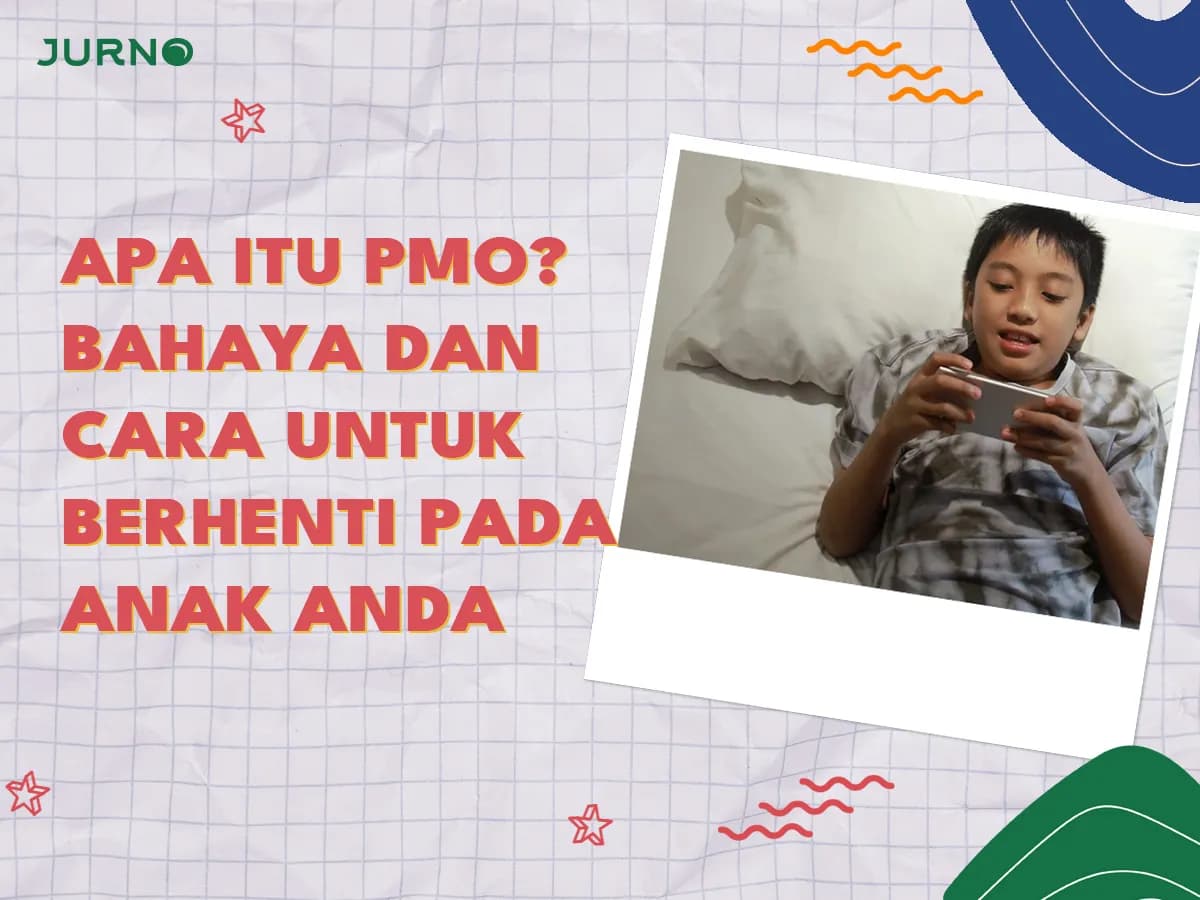 Apa Itu PMO? Bahaya dan Cara Menghentikan PMO pada Anak