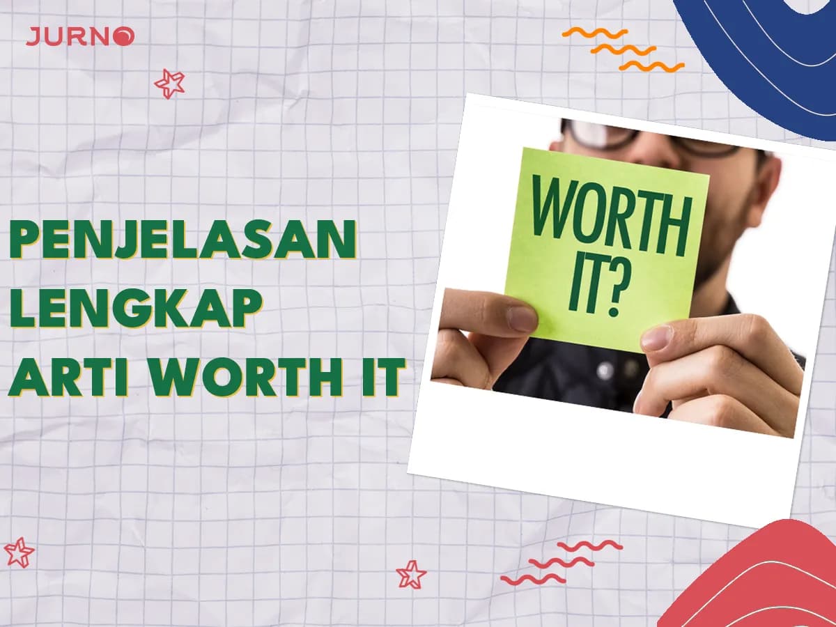 Worth It Artinya: Penjelasan Lengkap Biar Jaksel Banget