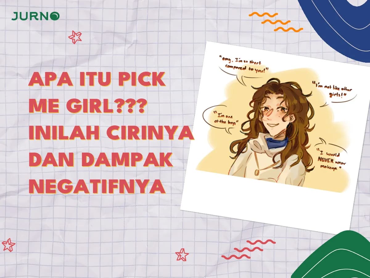 Apa Itu Pick Me Girl? Ciri-ciri dan Cara Menghindarinya