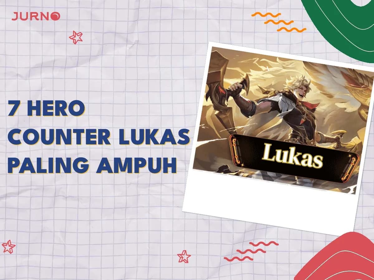 7 Hero Counter Lukas Mobile Legends Paling Ampuh!
