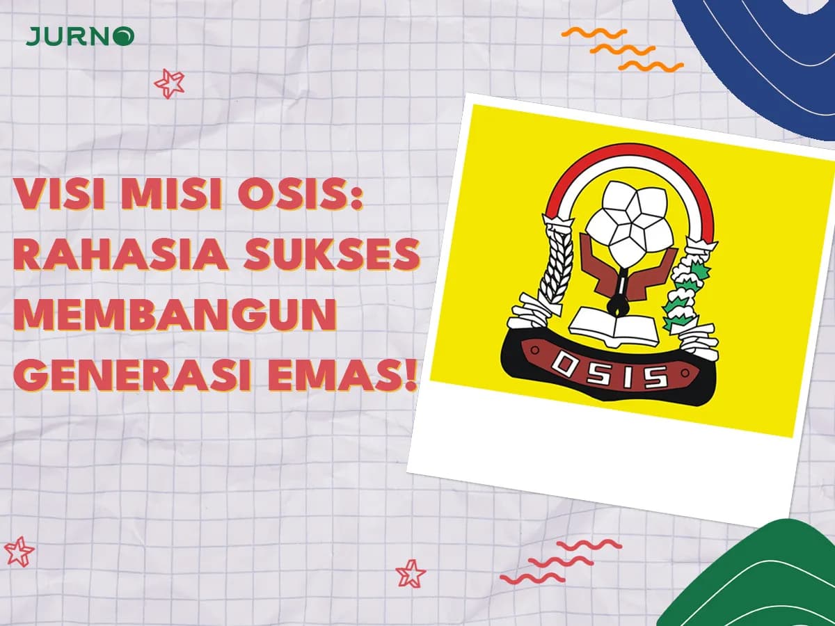 Visi dan Misi OSIS: Rahasia Sukses Membangun Generasi Emas 2045