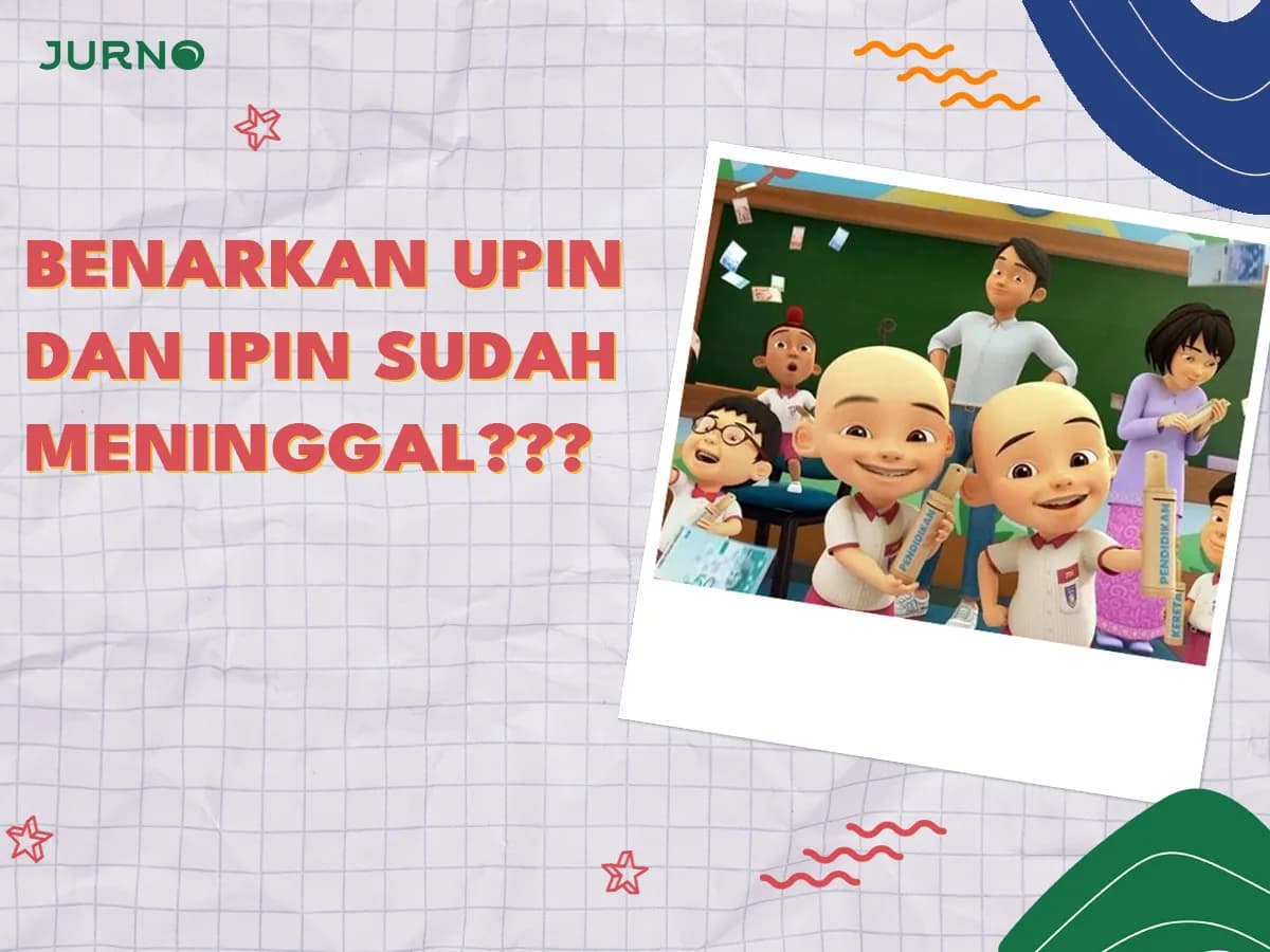 Benarkah Upin & Ipin Sudah Meninggal?