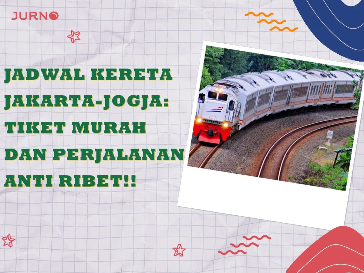 Jadwal Kereta Jakarta-Yogyakarta 2025: Tiket Murah, Perjalanan Anti Ribet!