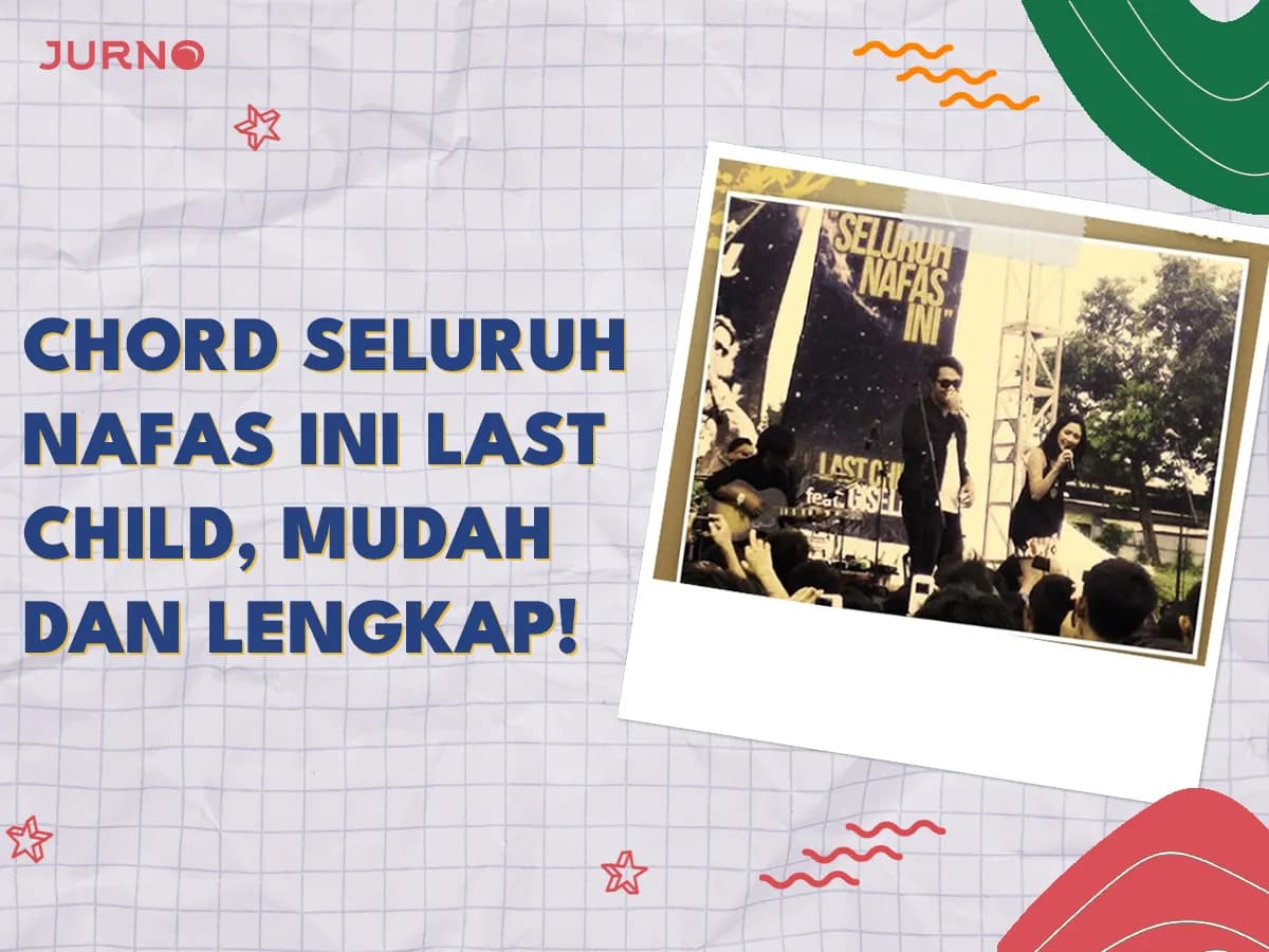 Chord Seluruh Nafas Ini Last Child, Mudah dan Lengkap!