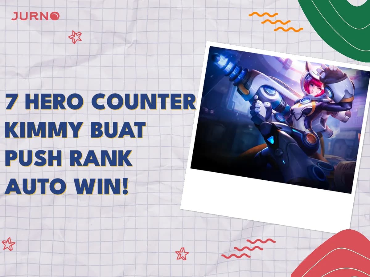 7 Hero Counter Kimmy di Mobile Legends Paling Ampuh!