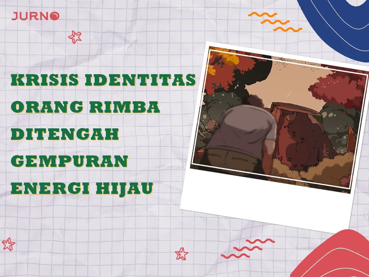 Krisis Identitas Orang Rimba Jambi Ditengah Gempuran Energi Hijau