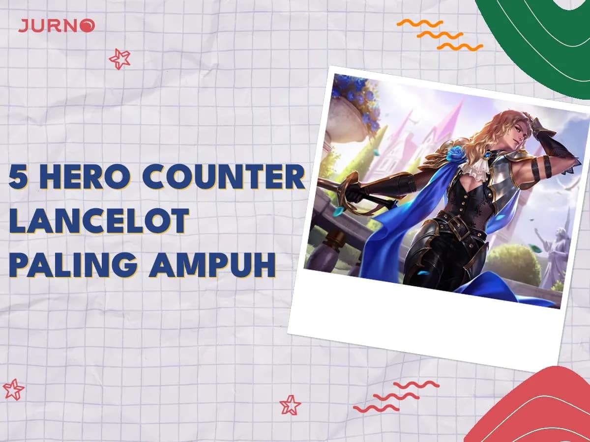 5 Hero Counter Lancelot Paling Ampuh di Mobile Legends