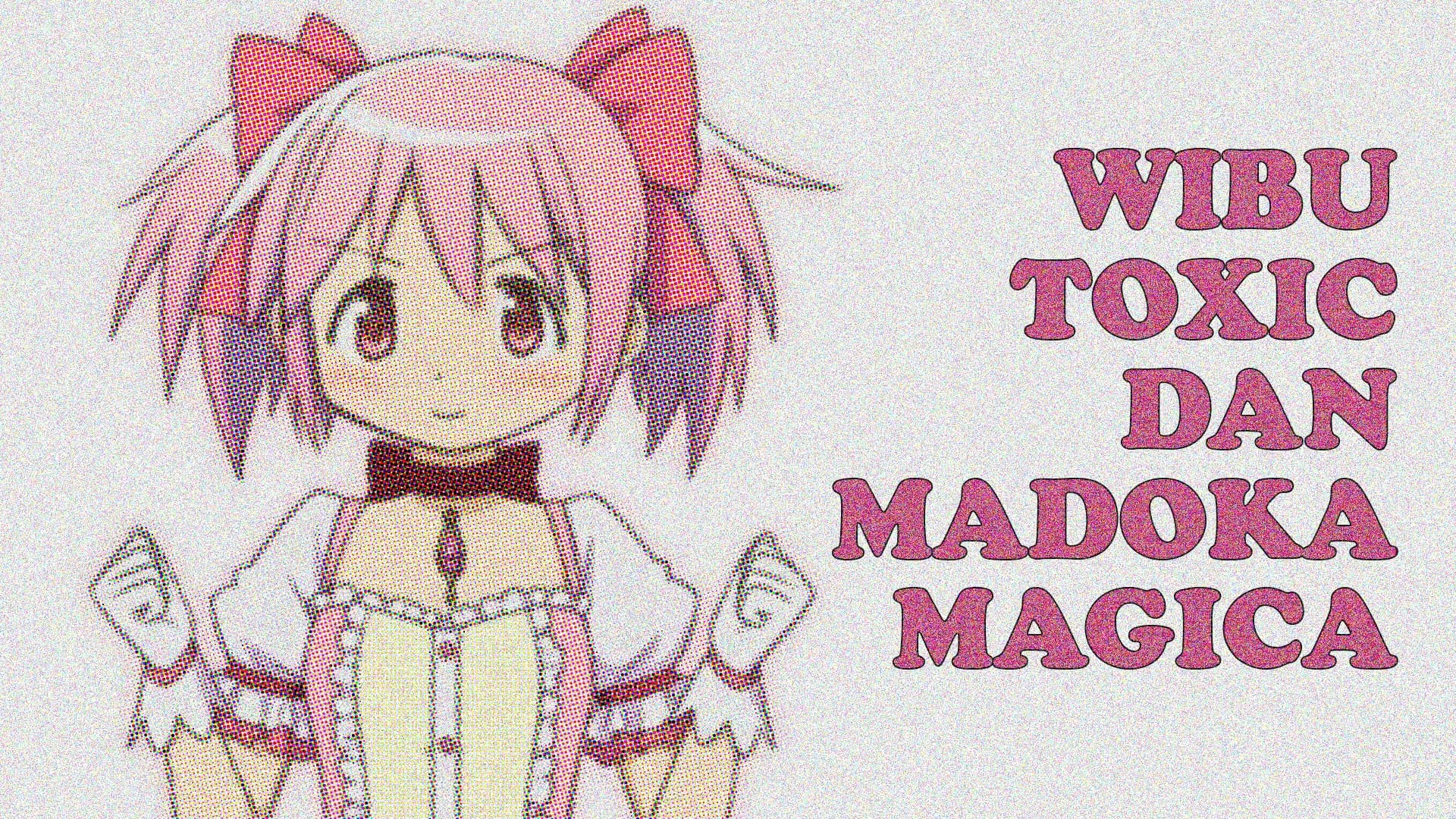 VIDEO: Madoka Magica dan Isu Oversexualization dalam Komunitas Wibu