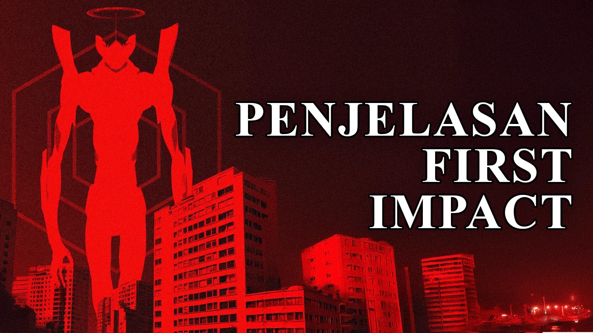 VIDEO: Penjelasan Lengkap First Impact di Neon Genesis Evangelion