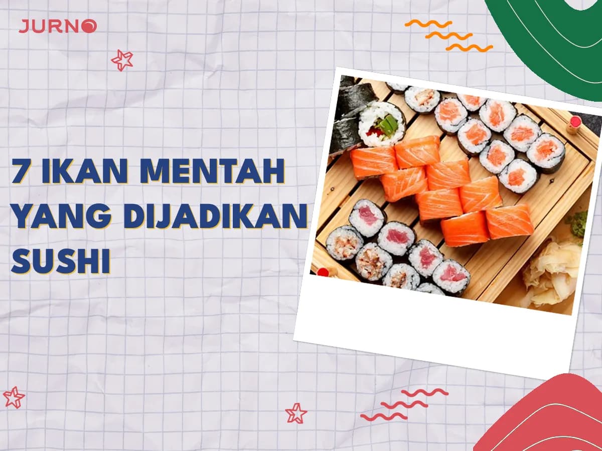 7 Nama Ikan Mentah yang Dijadikan Bahan Masakan Sushi
